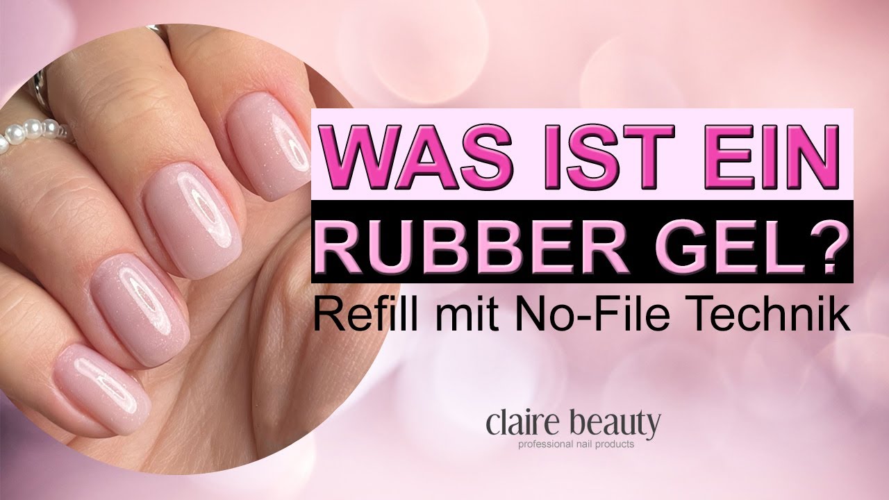 Was ist ein Rubber Base Gel? 🤔 | Gelnägel auffüllen mit Rubber Gel & No-File Technik