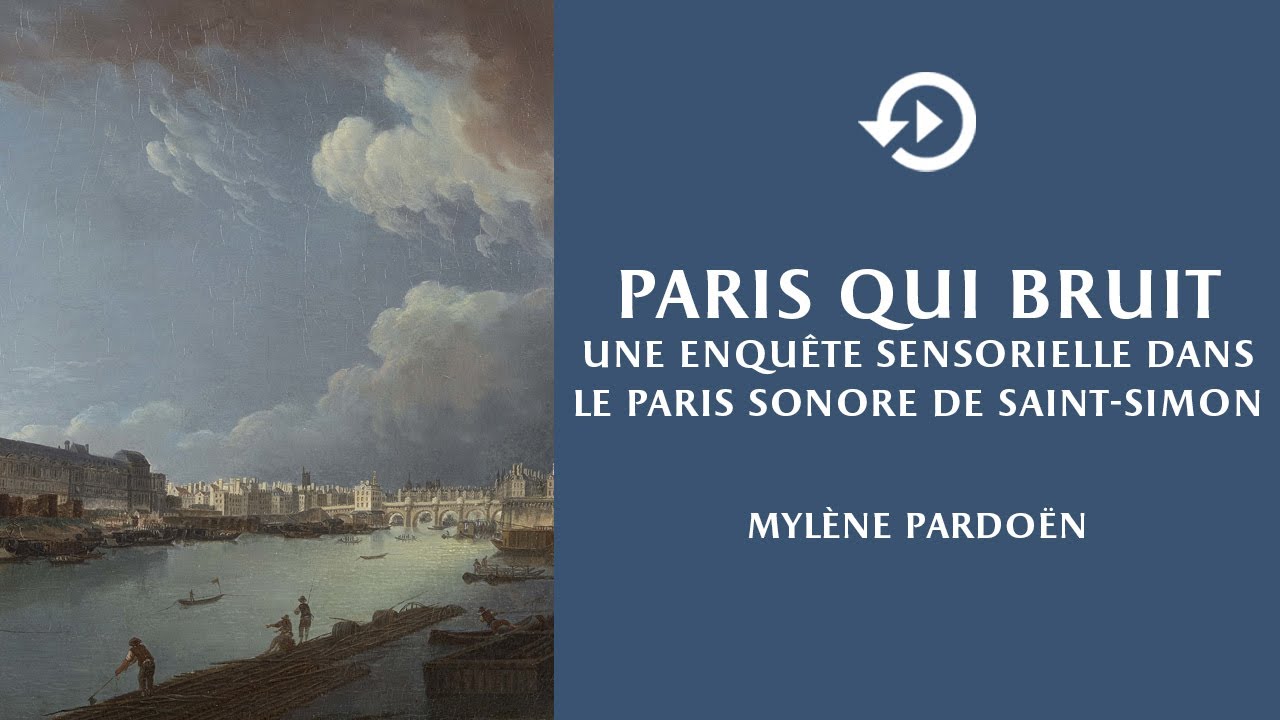 Mylène Pardoën – Paris qui bruit : une enquête sensorielle dans le Paris sonore de Saint-Simon
