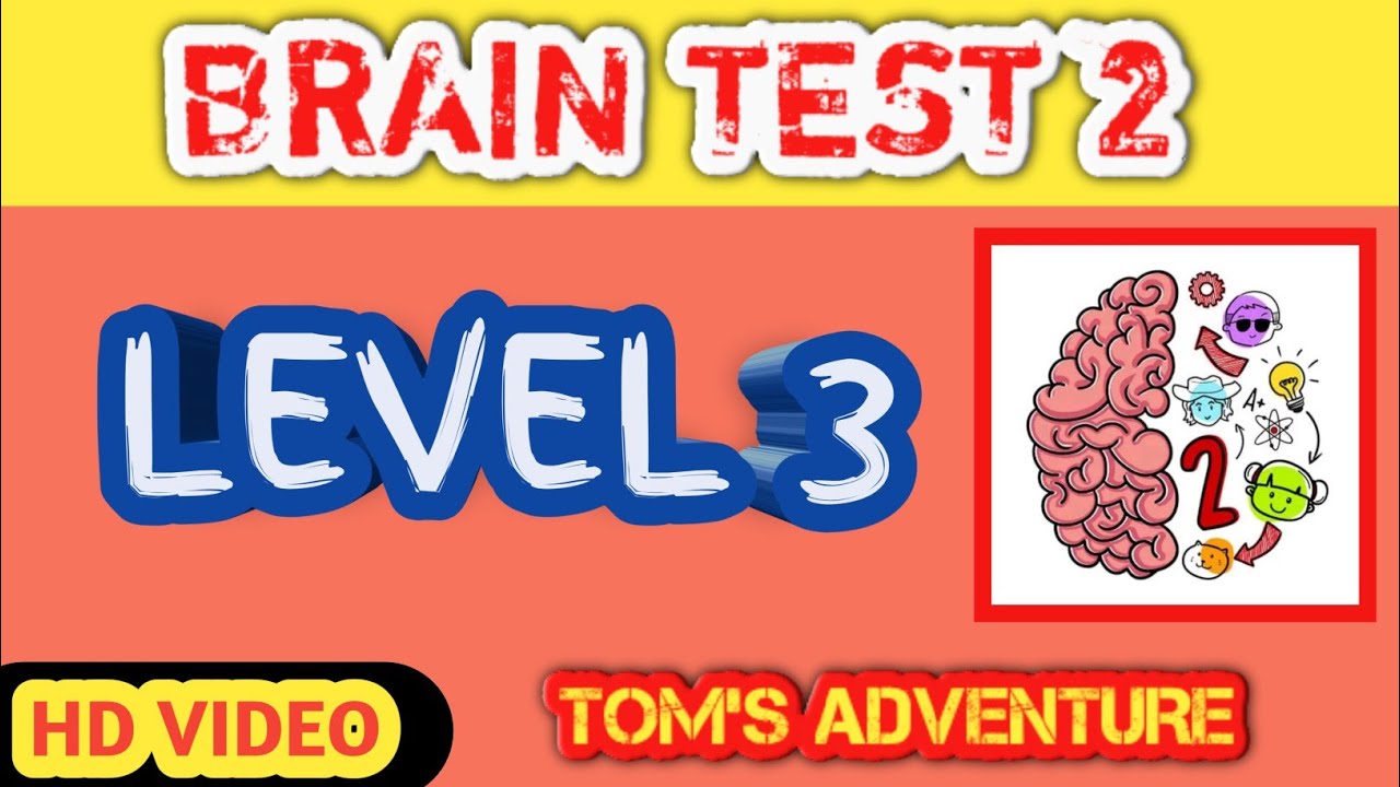 BRAIN TEST 2 LEVEL 3 TOM'S ADVENTURE