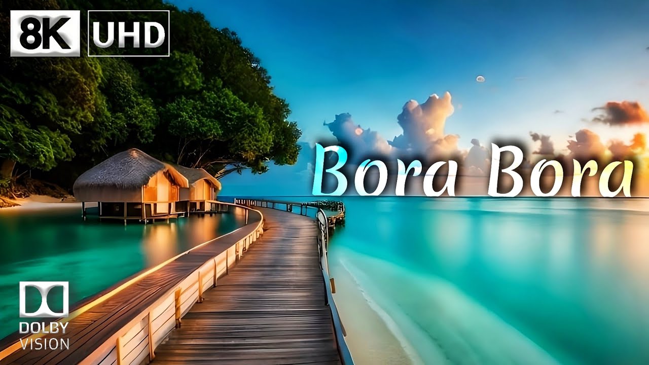 Bora Bora Island 🏝️ 8K Video Ultra HD 60FPS Dolby Vision | French Polynesia 8K HDR