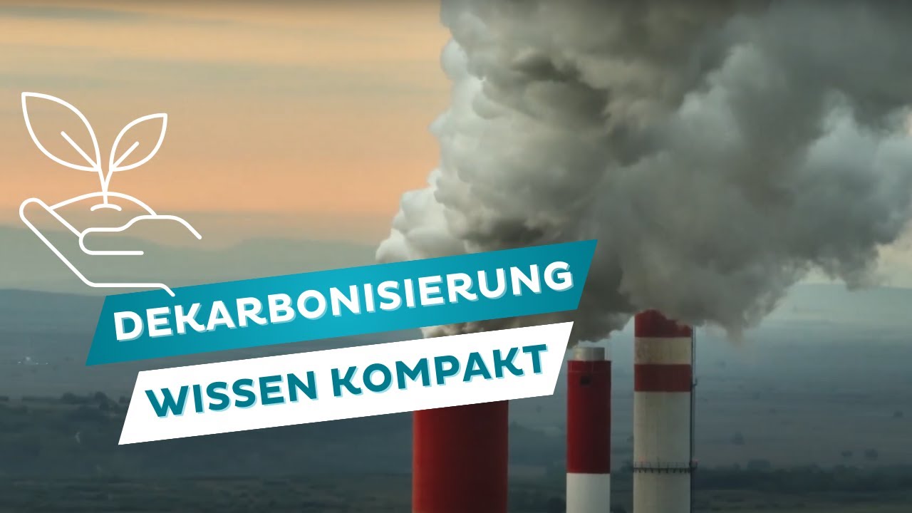 Wissen kompakt - Dekarbonisierung einfach erkl&auml;rt🌍🏭