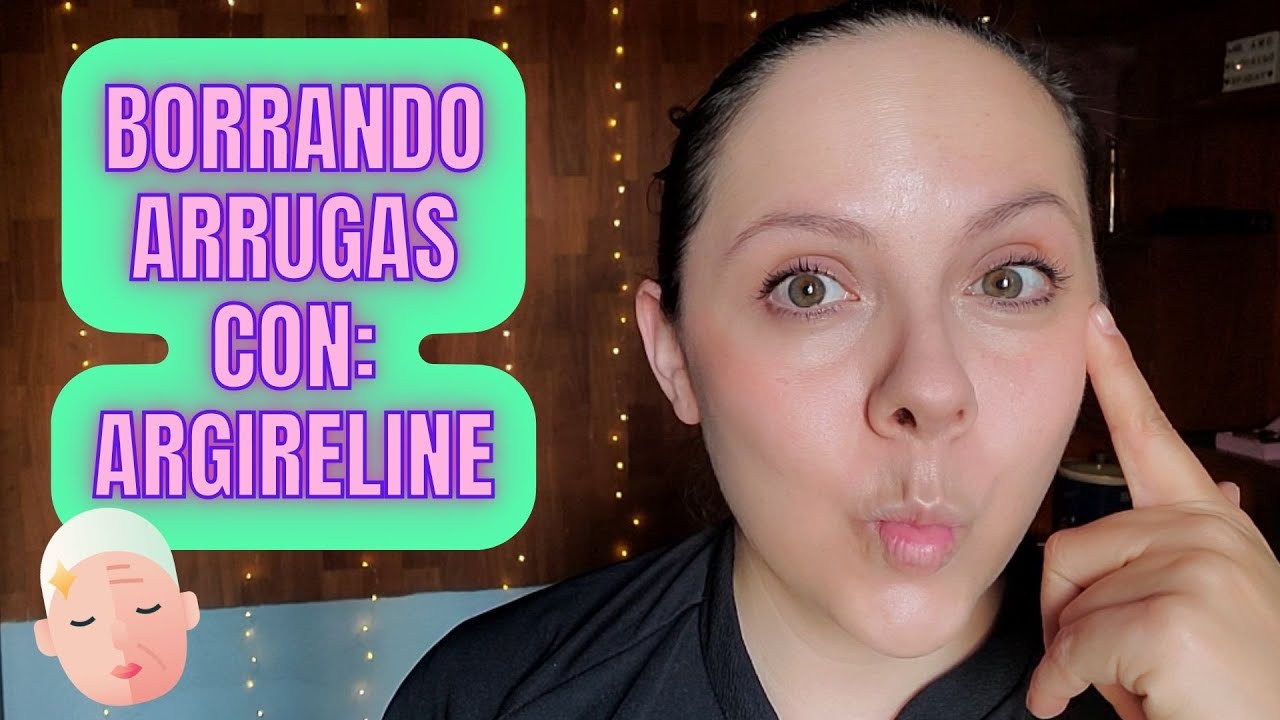 COMBATE LAS ARRUGAS CON ARGIRELINE!! EL INGREDIENTE CON EFECTO BOTOX!!
