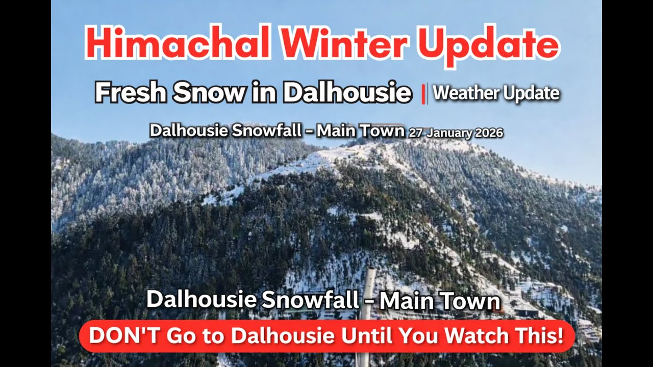 Snowfall in Himachal 2026 | Dalhousie Snowfall Update & Road Conditions - Watch Before Visiting