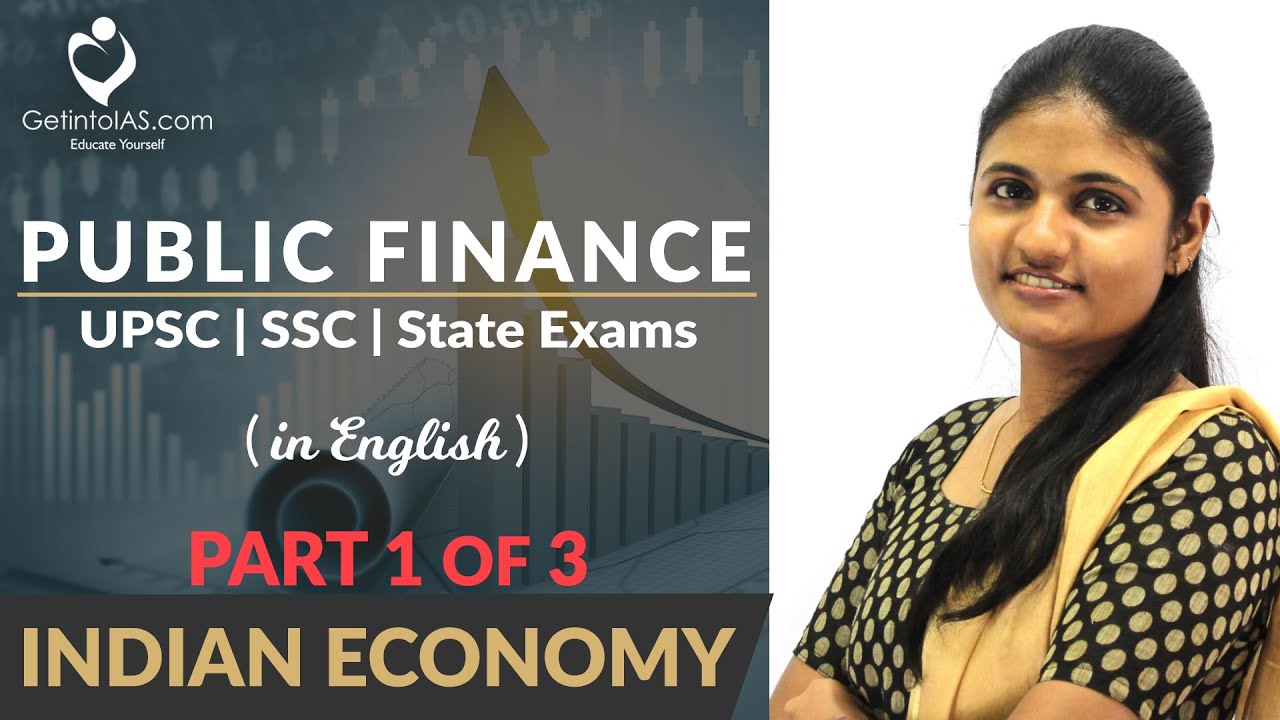 Public Finance | Part 1 of 3 | Indian Economy | In English | UPSC | GetintoIAS