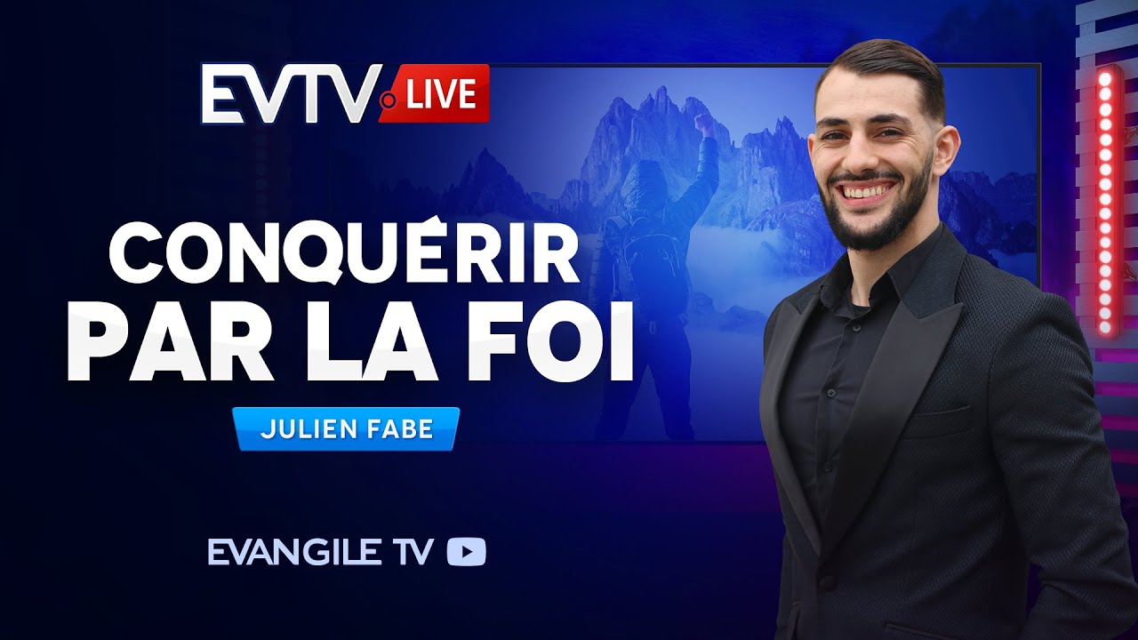 Conquérir par la Foi - Evangile TV Live - (Rediffusion)