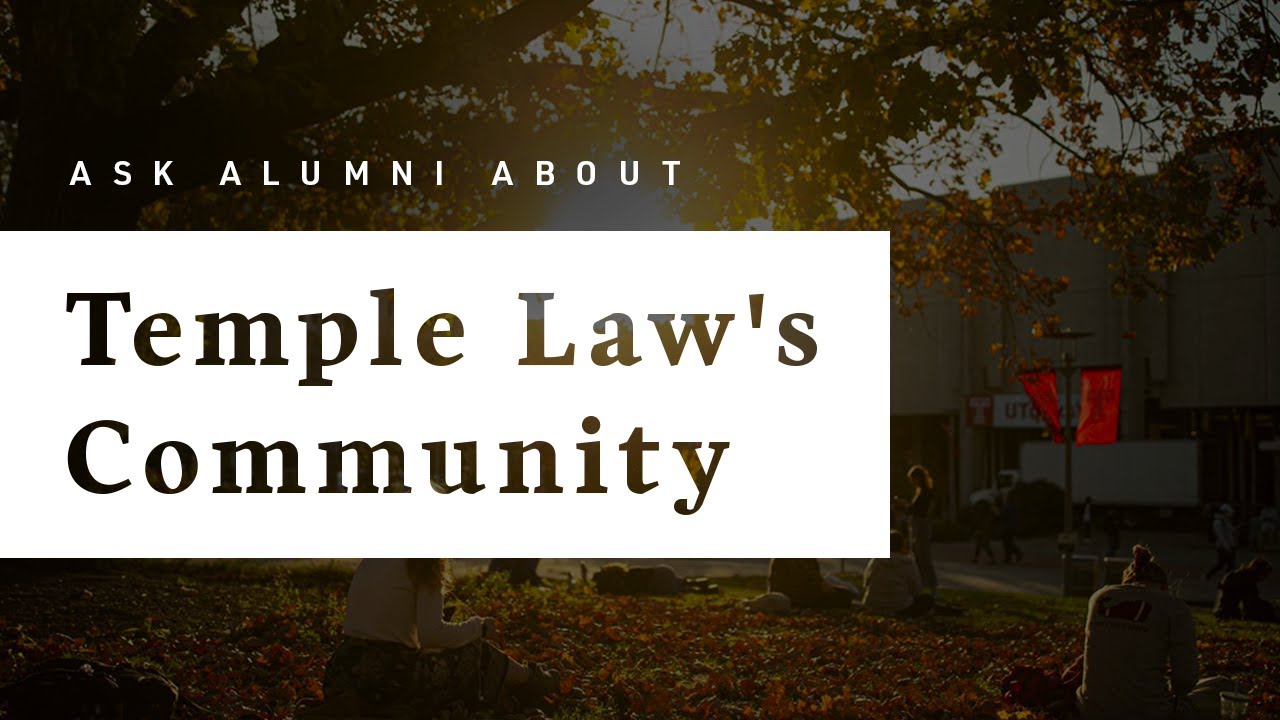 Ask Alumni About Temple Law&rsquo;s Community
