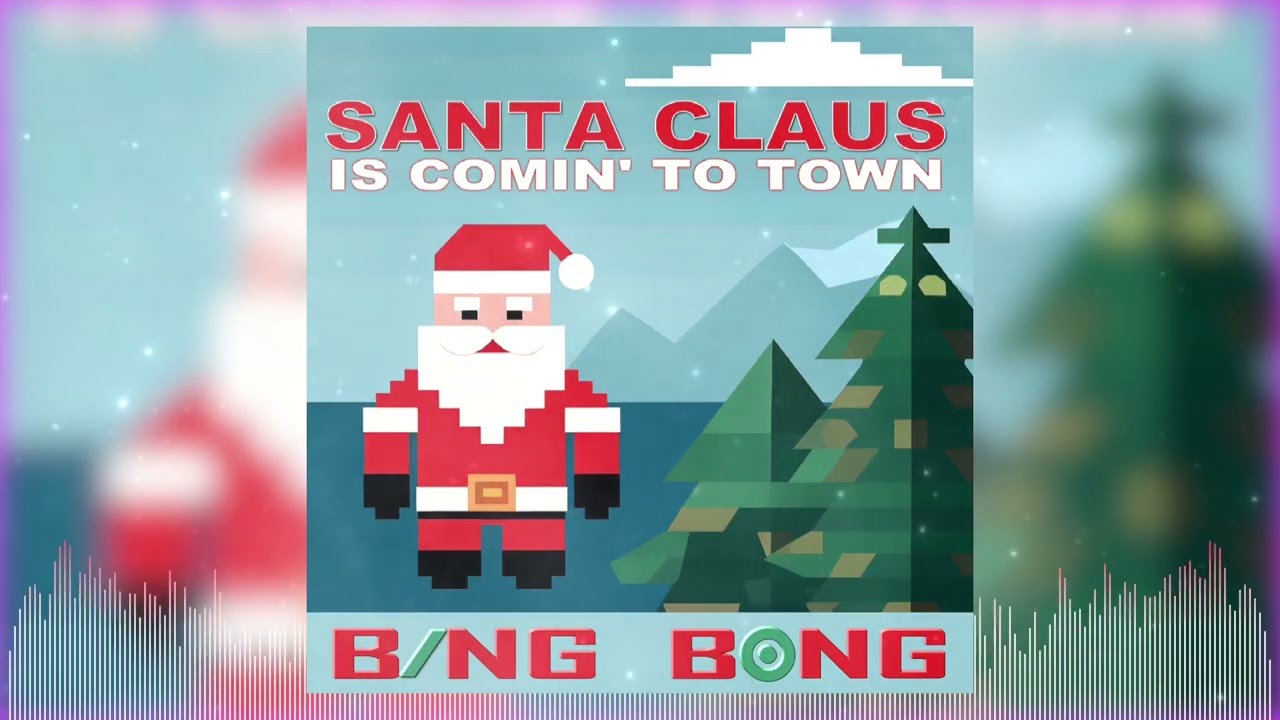 Bing Bong - Santa Claus Is Comin&rsquo; To Town (8-Bit Chiptune Mix)