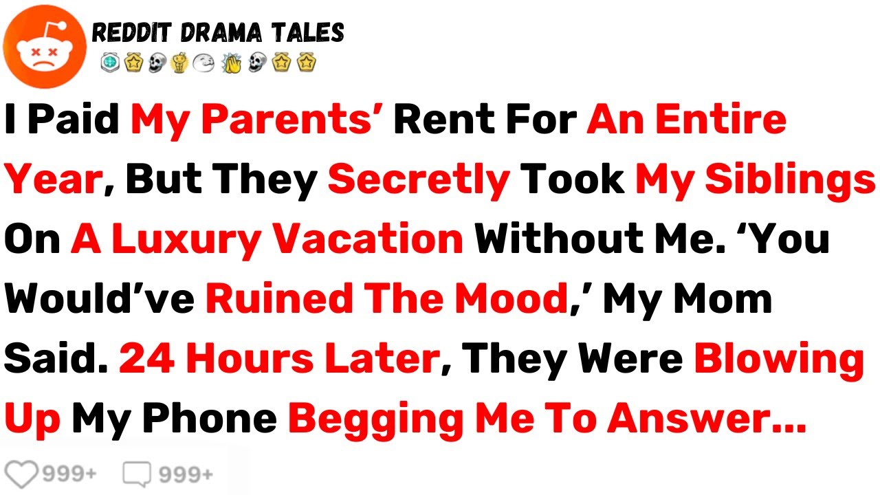I Paid My Parents' Rent For An Entire Year, But They Secretly Took My... - Best Reddit Stories