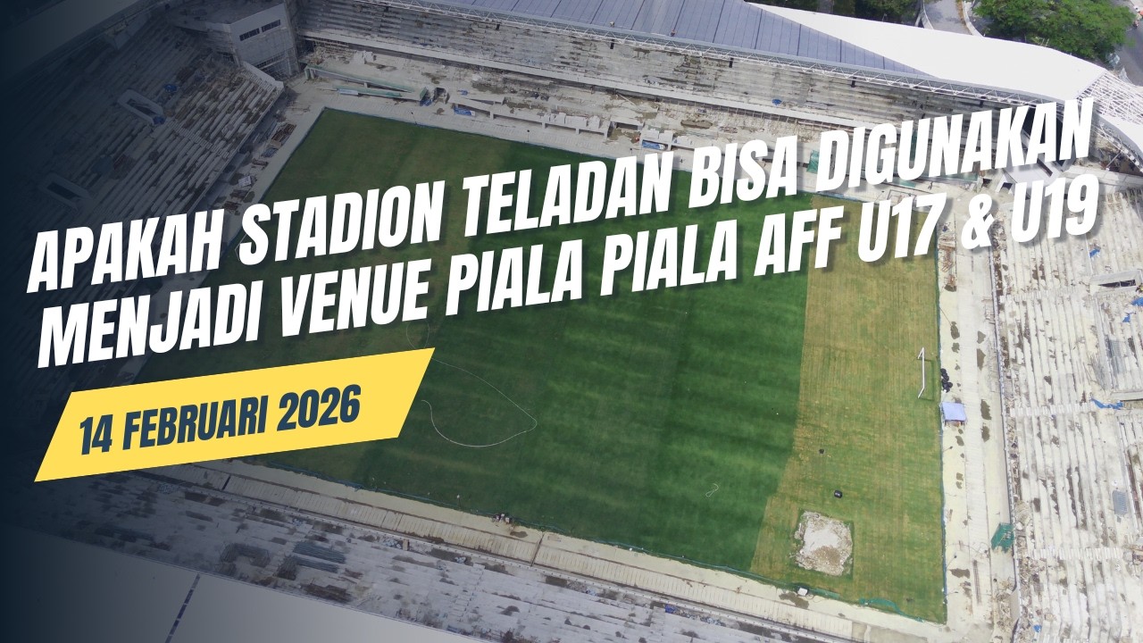 APAKAH STADION TELADAN BISA DIGUNAKAN MENJADI VENUE PIALA AFF U17 &U19 2026 |UPDATE STADION TELADAN