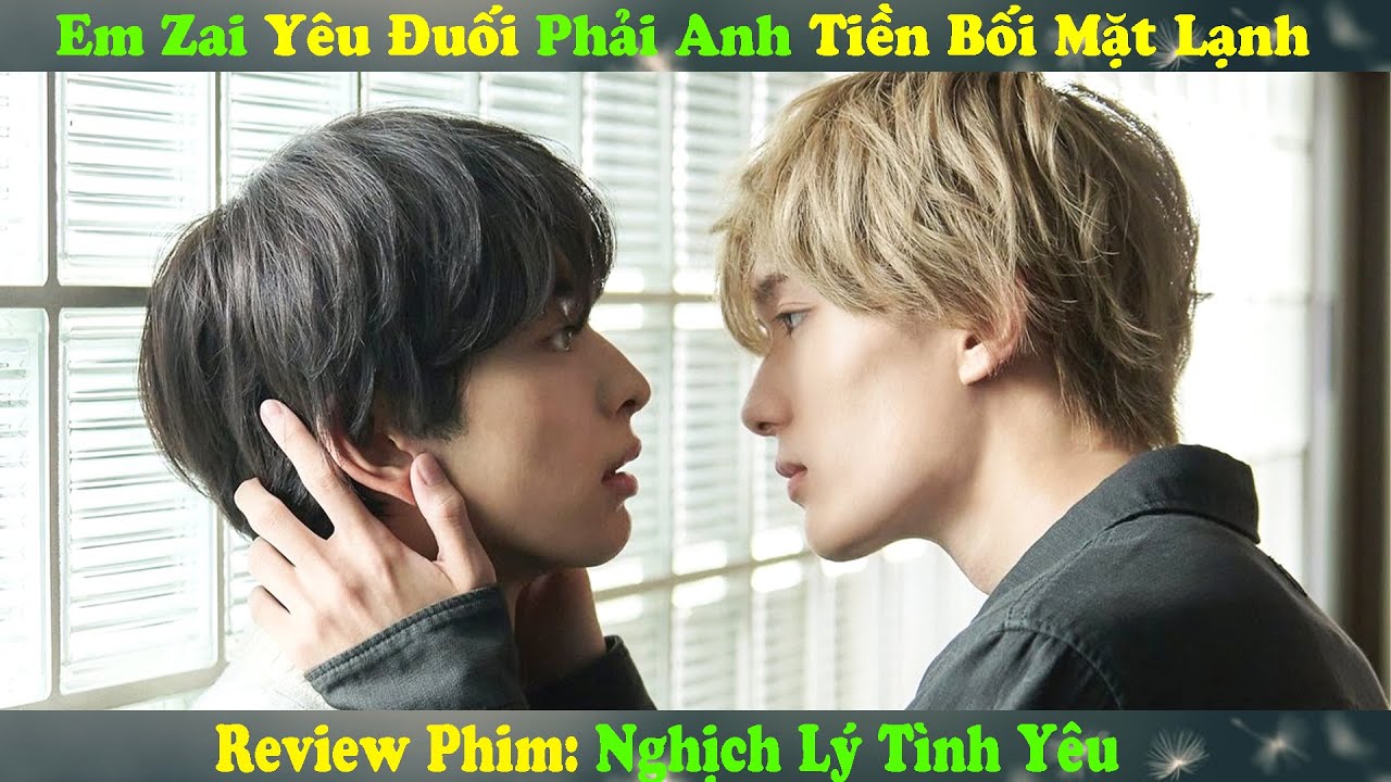 Review Phim Đam Mỹ : Em Zai Y&ecirc;u Đuối Phải L&ograve;ng Tiền Bối mặt lạnh | Nghịch l&yacute; T&igrave;nh Y&ecirc;u