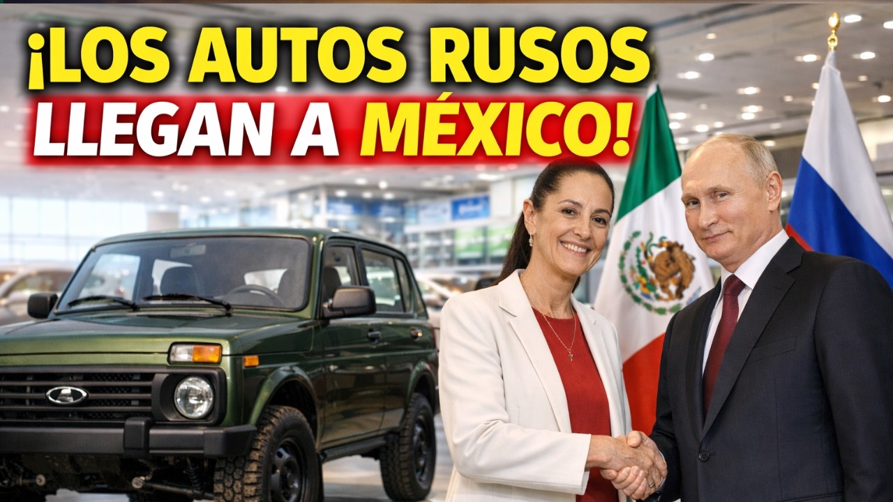 🚨 ¡RUSIA QUIERE CONQUISTAR MÉXICO! LOS AUTOS BARATOS QUE PODRÍAN CAMBIAR TODO