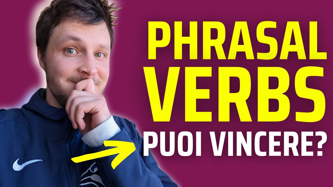 Puoi vincere il gioco dei PHRASAL VERBS? Ti metto alla prova...