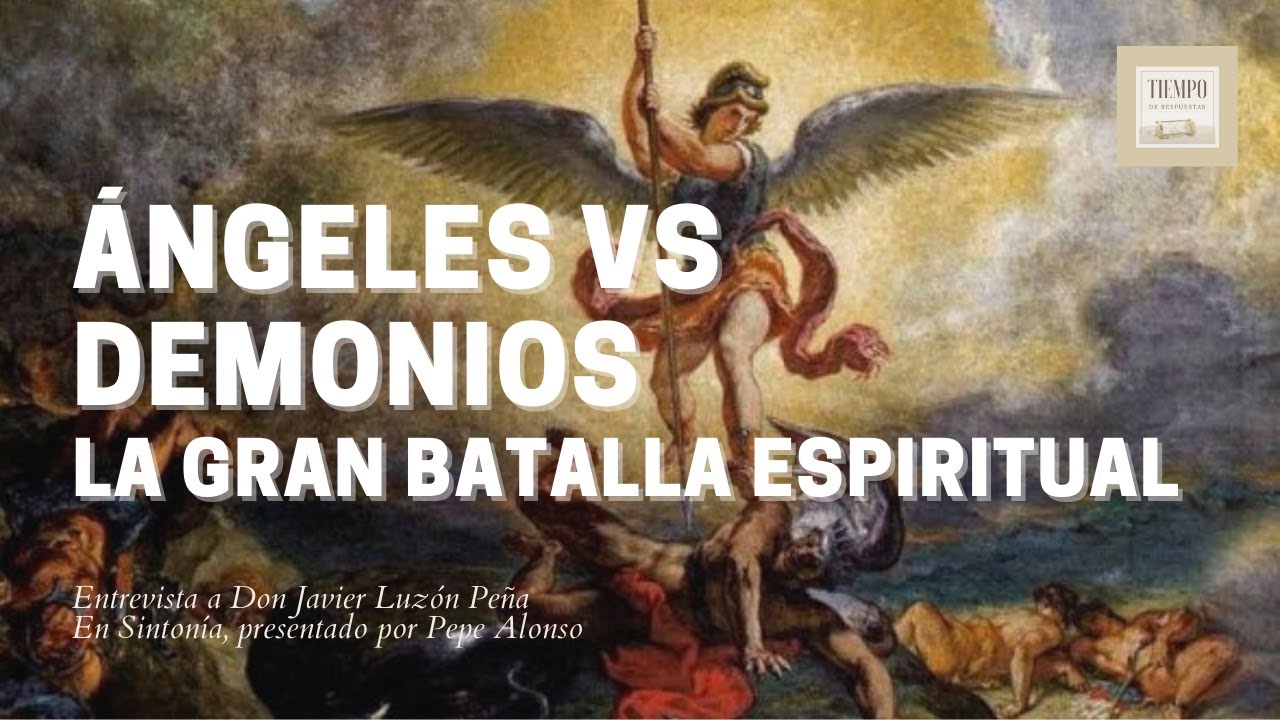 ÁNGELES VS DEMONIOS, LA GRAN BATALLA ESPIRITUAL