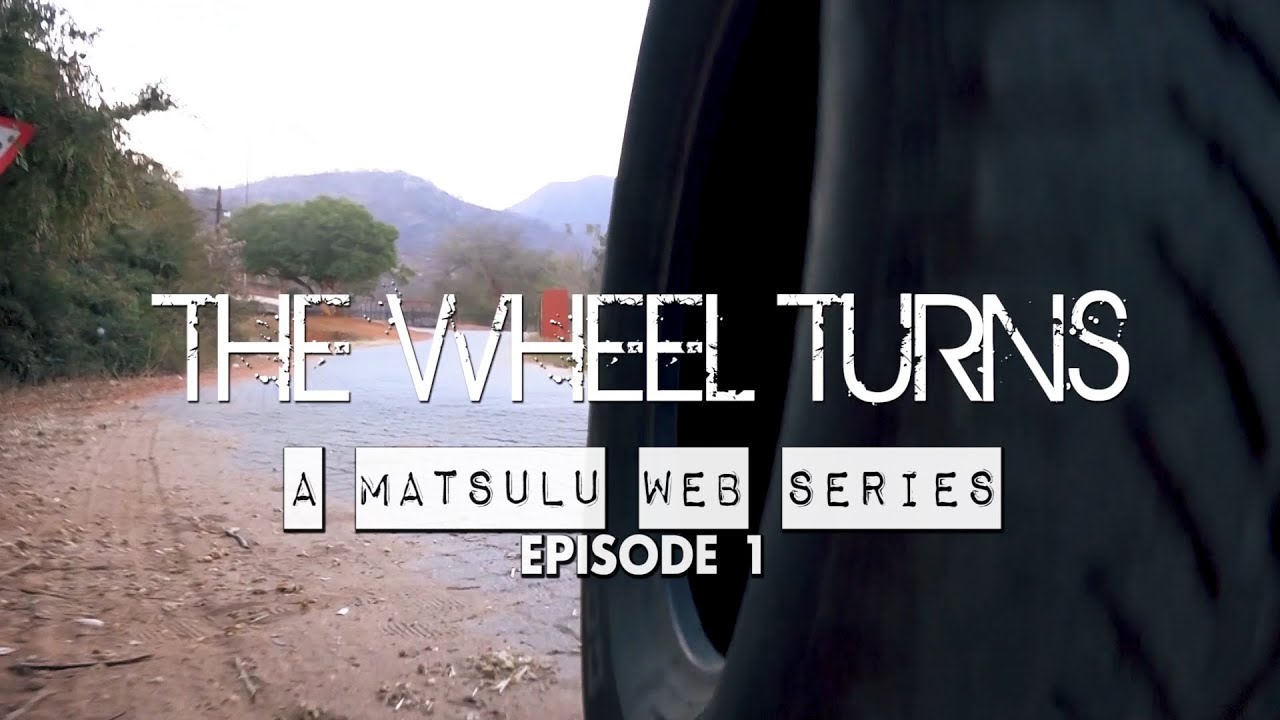 The Wheel Turns(Episode 1| Matsulu Web Series)