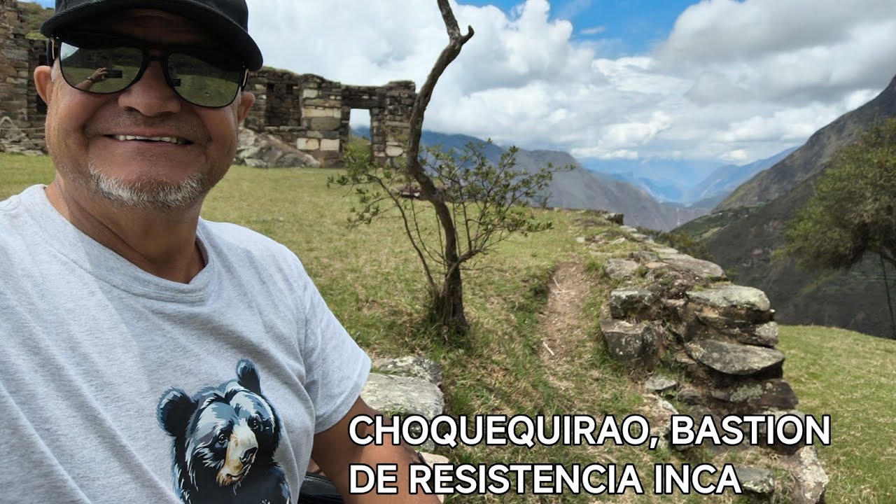 CHOQUEQUIRAO-PERU,ULTIMO BASTION DE RESISTENCIA DE LOS INCAS, FRENTE A LA INVASIÓN DE LOS ESPAÑOLES 
