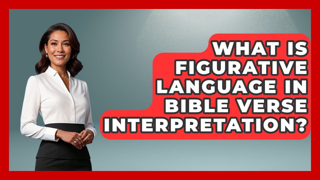 What Is Figurative Language In Bible Verse Interpretation? - Explaining Bible Verses