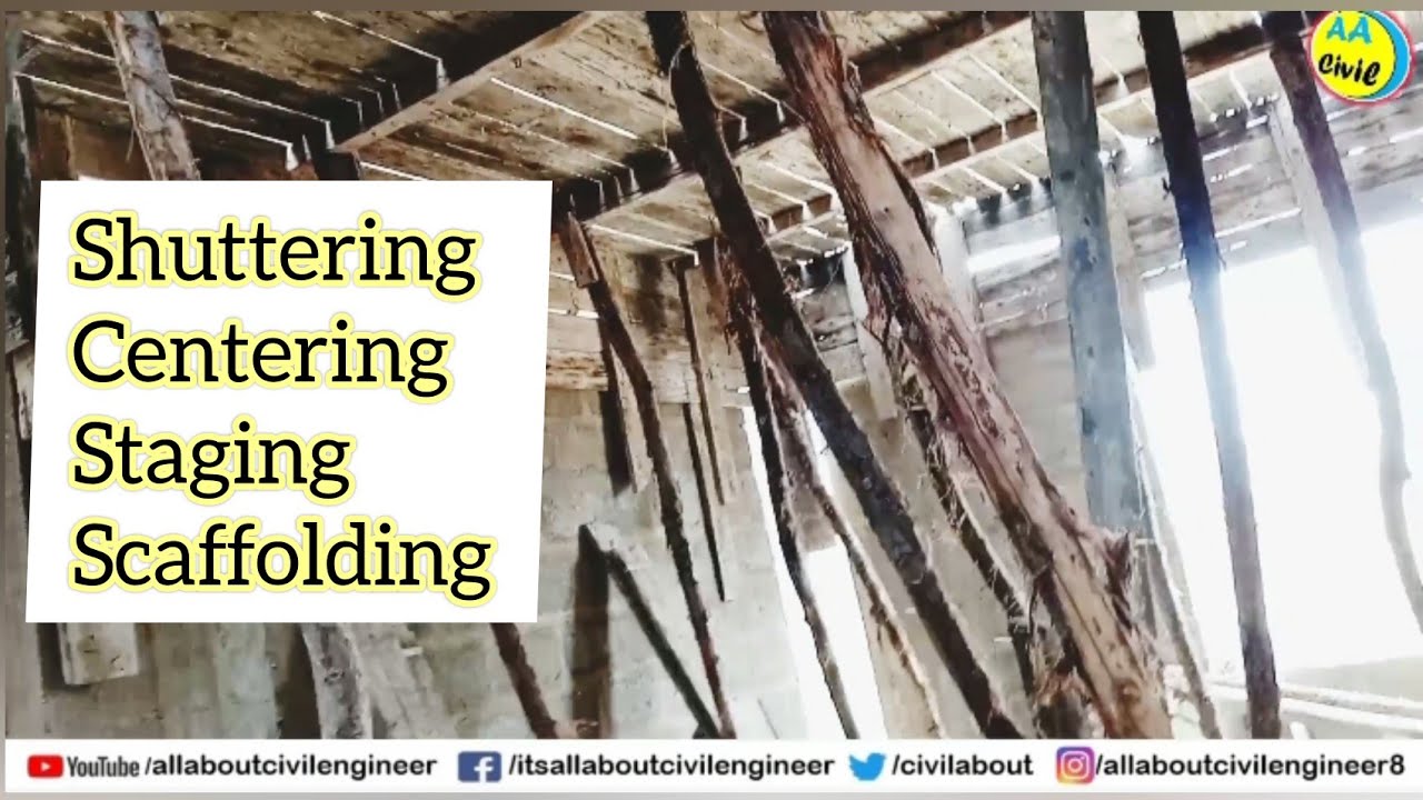 Difference Between Shuttering, Centering, Staging & Scaffolding At Site | All About Civil Engineer