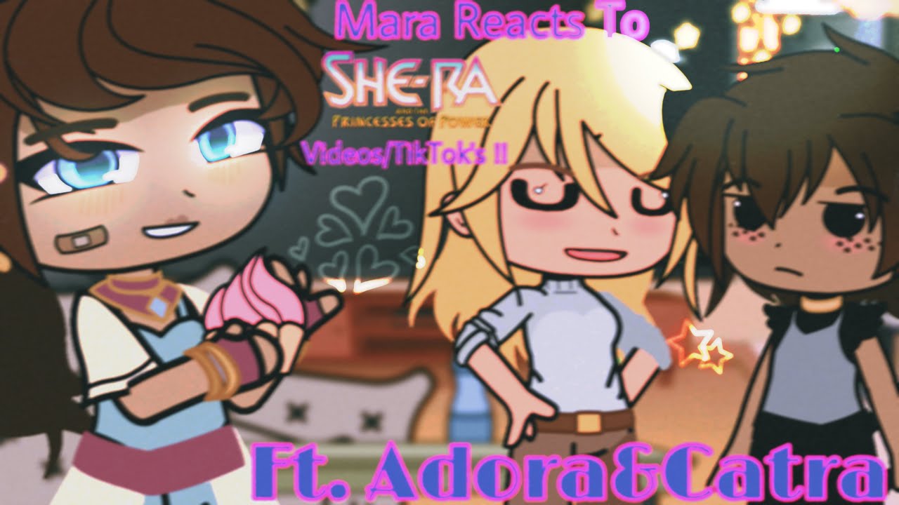Mara Reacts To She-Ra TikToks Part 2! ★ || Ft. Adora&Catra || A bit of Angst 🤠