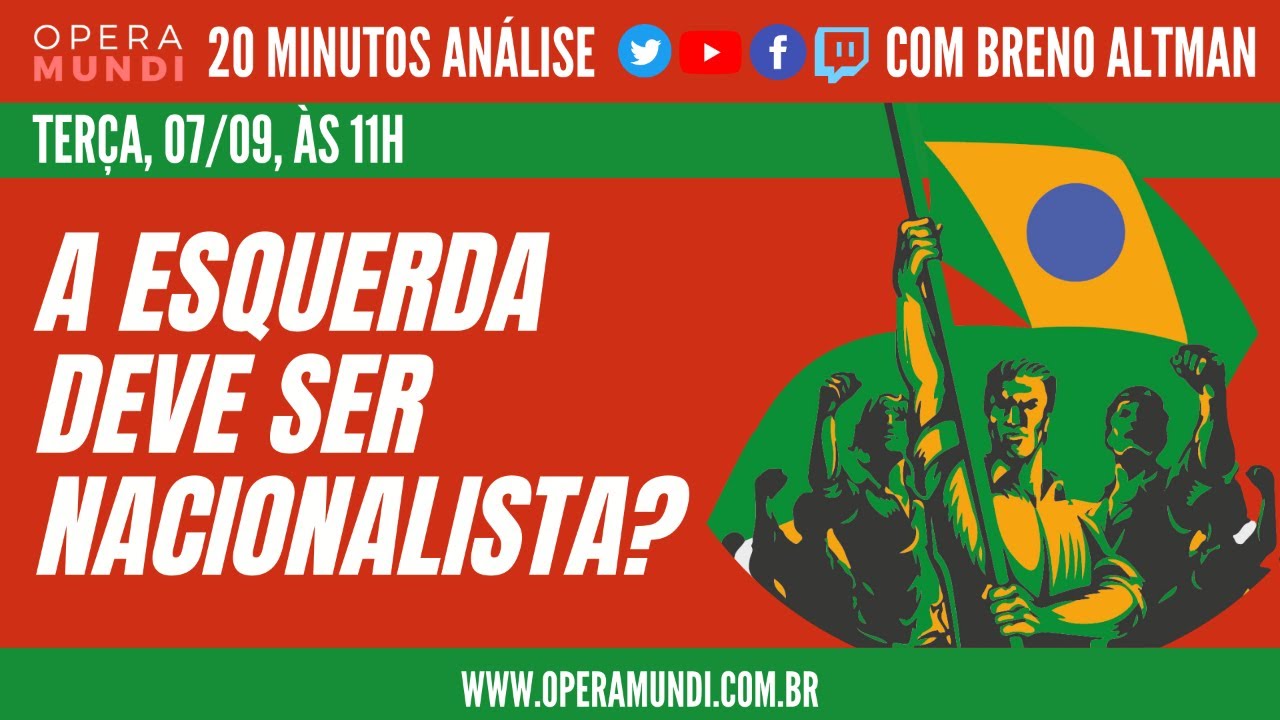 A ESQUERDA DEVE SER NACIONALISTA? - AN&Aacute;LISE DE BRENO ALTMAN