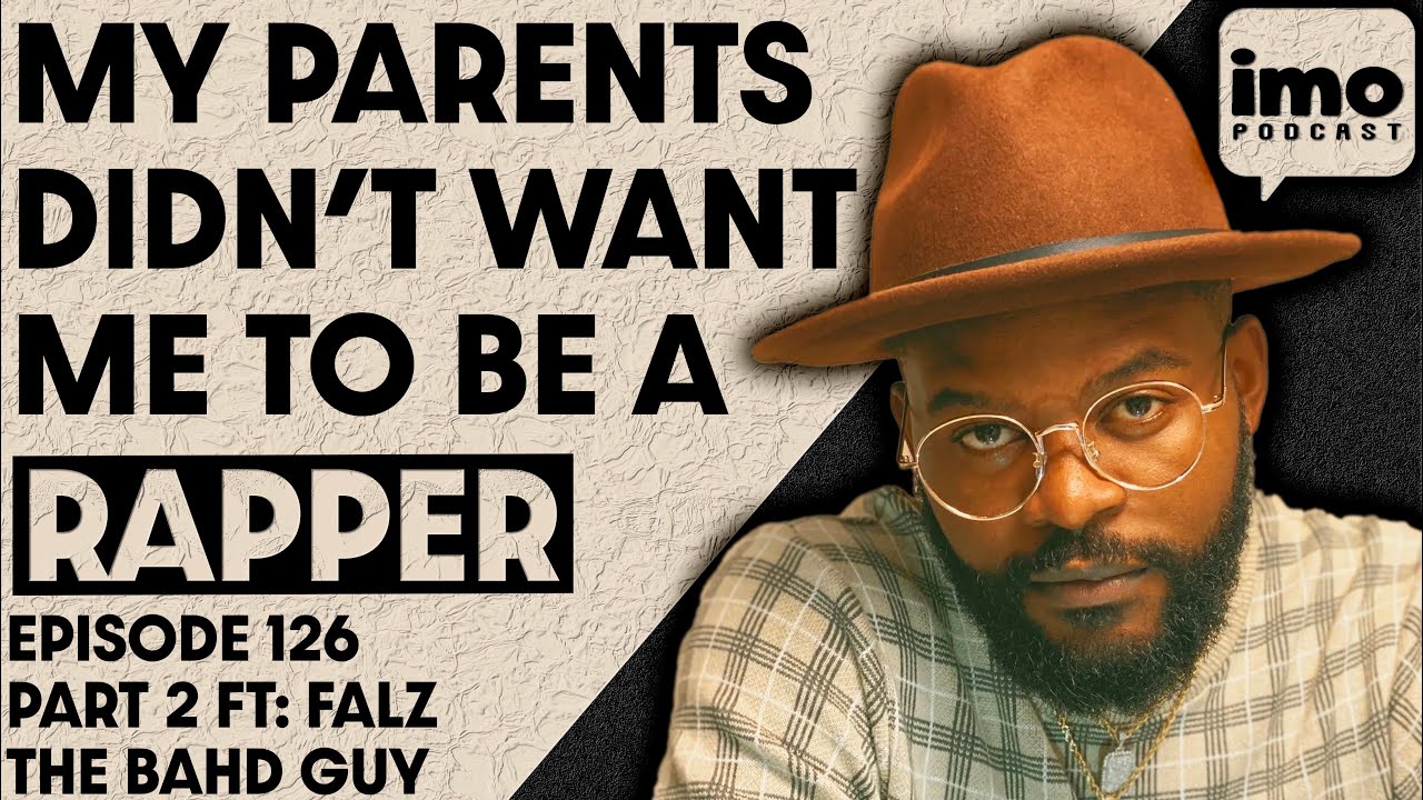 SHOULD YOU CARE WHAT YOUR PARENTS THINK ABOUT YOUR CAREER CHOICE | EP126 PT 2 FT  @FALZ.THEBAHDGUY