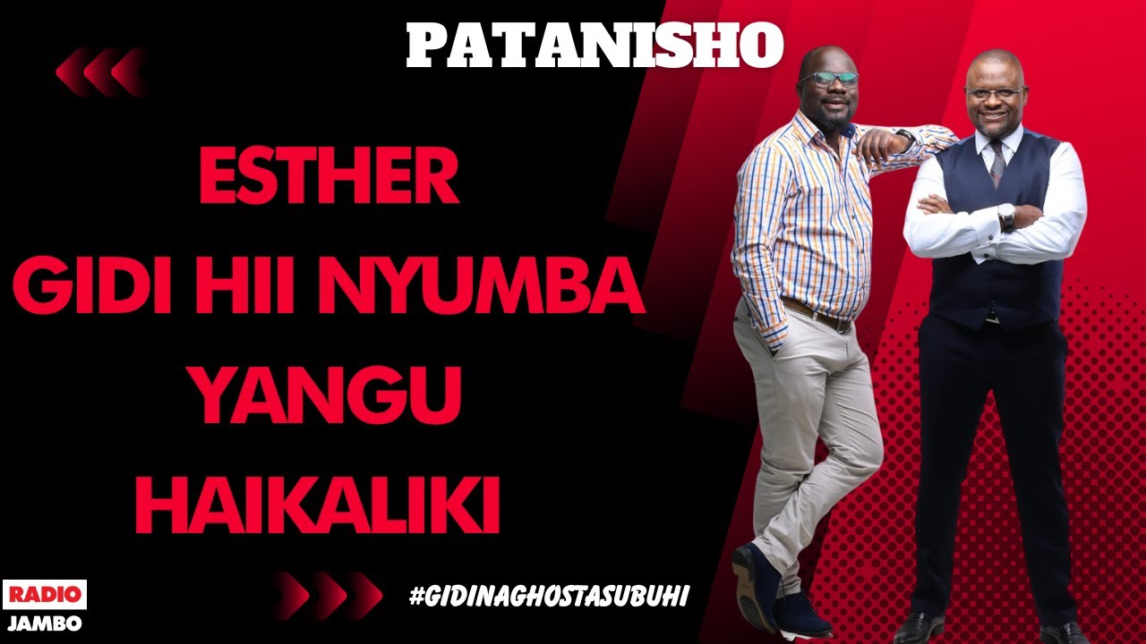 PATANISHO : ESTHER - GIDI HII NYUMBA YANGU HAIKALIKI