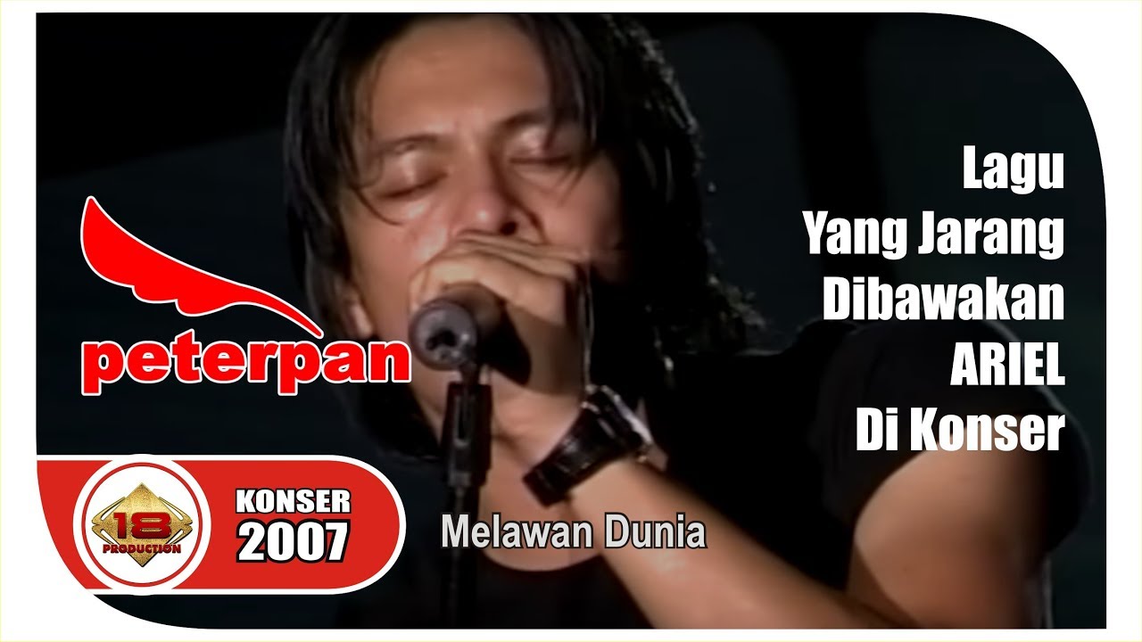 Lagu Yang Jarang Dibawain Ariel .. KONSER PETERPAN - MELAWAN DUNIA @Live Ponorogo 18 Des 2007)