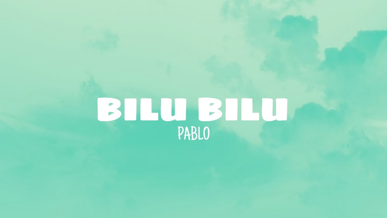Bilu bilu - Pablo (lyrics)