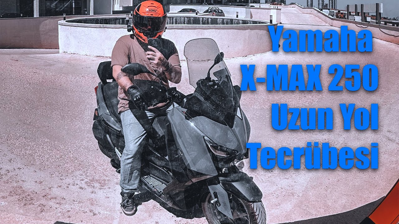 Yamaha X-MAX 250 cc Uzun Yol Tecrübesi -  ( 3000 KM )