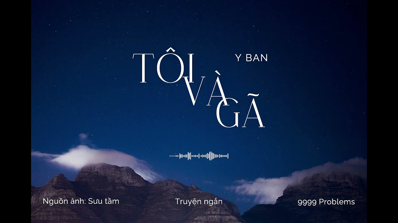 Tôi và gã - Y Ban | Truyện ngắn