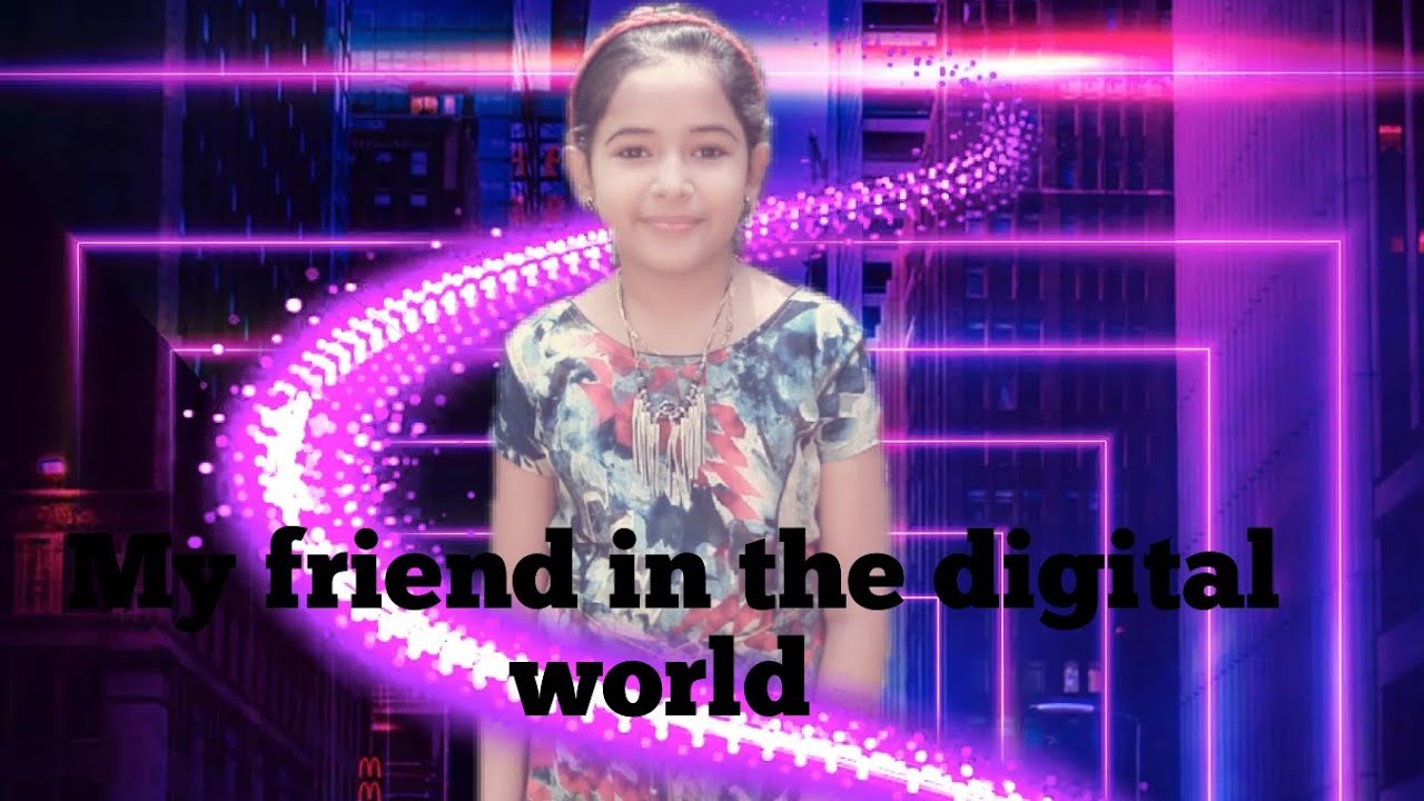 My friends in the digital world