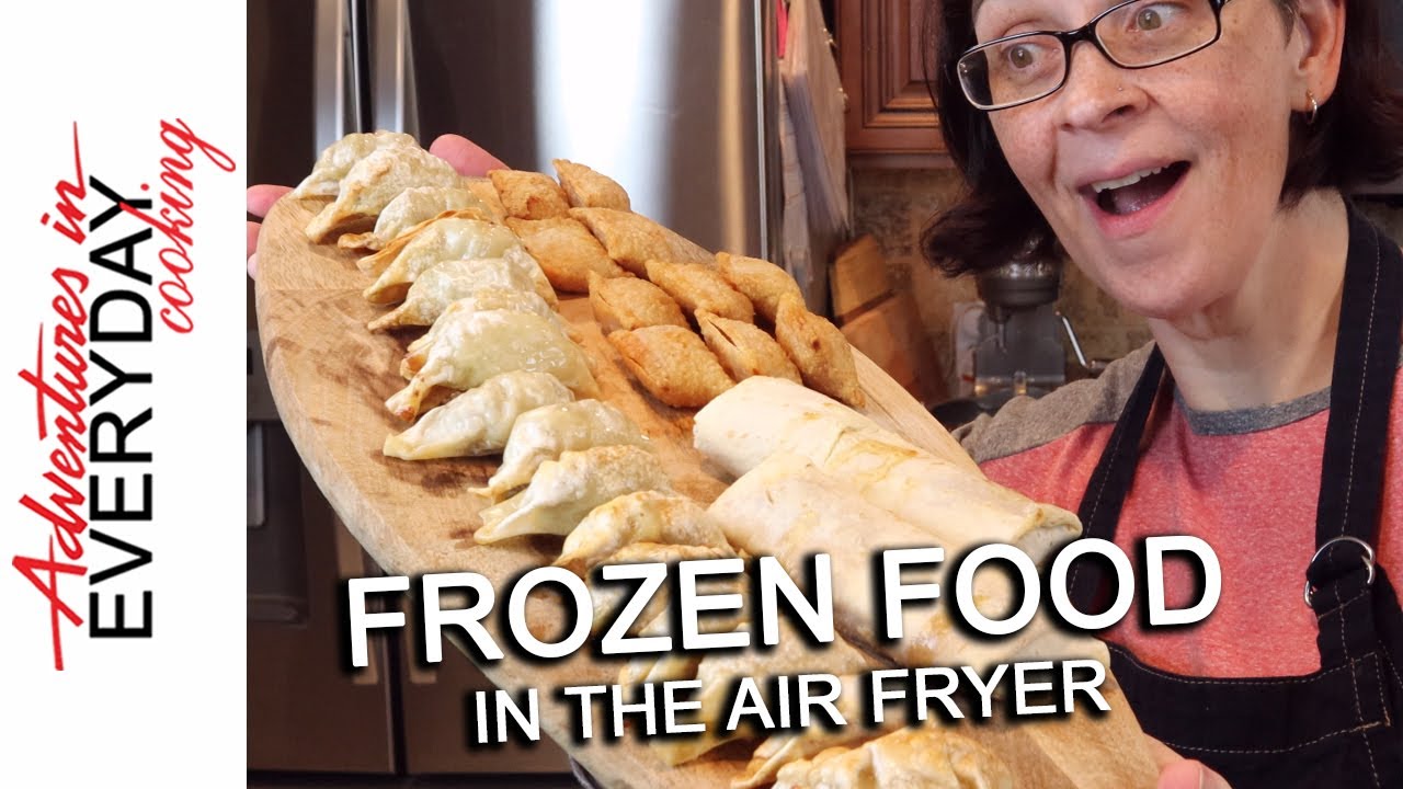 Frozen Food in the Air Fryer - Adventures in Everyday Cooking