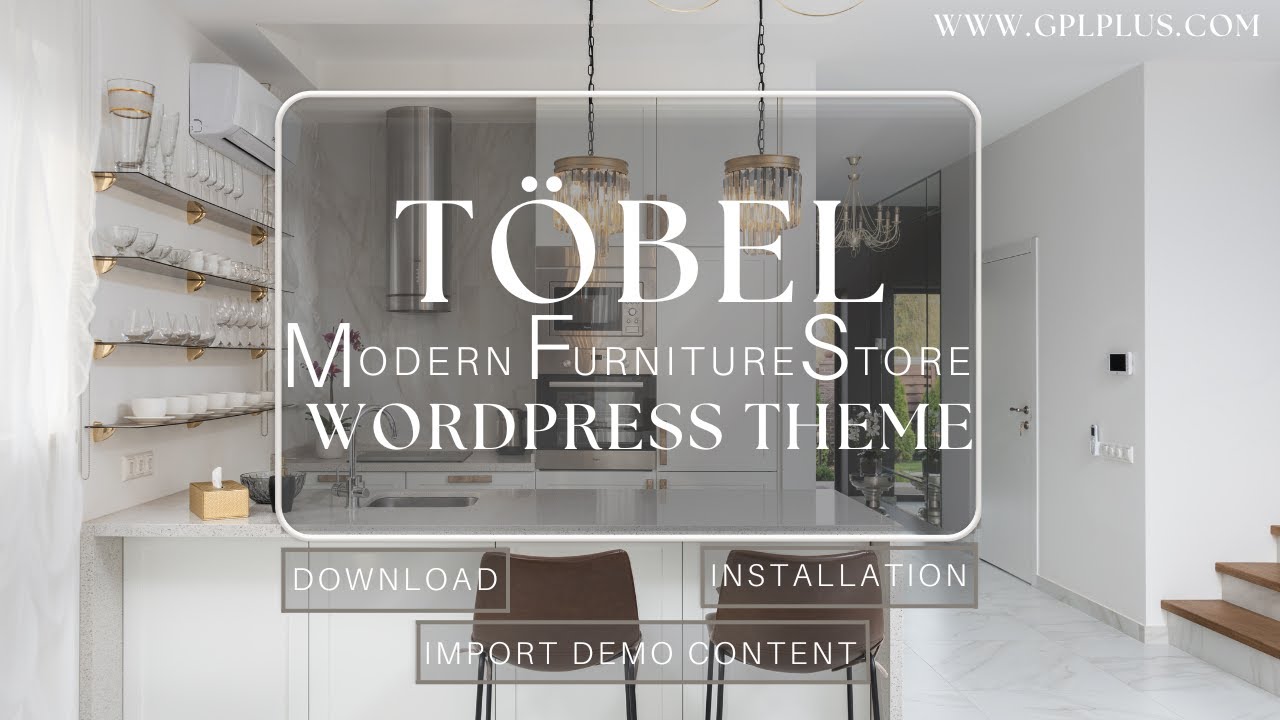 T&ouml;bel &ndash; Modern Furniture Store WordPress Theme Download, Installation and Import Demo Content