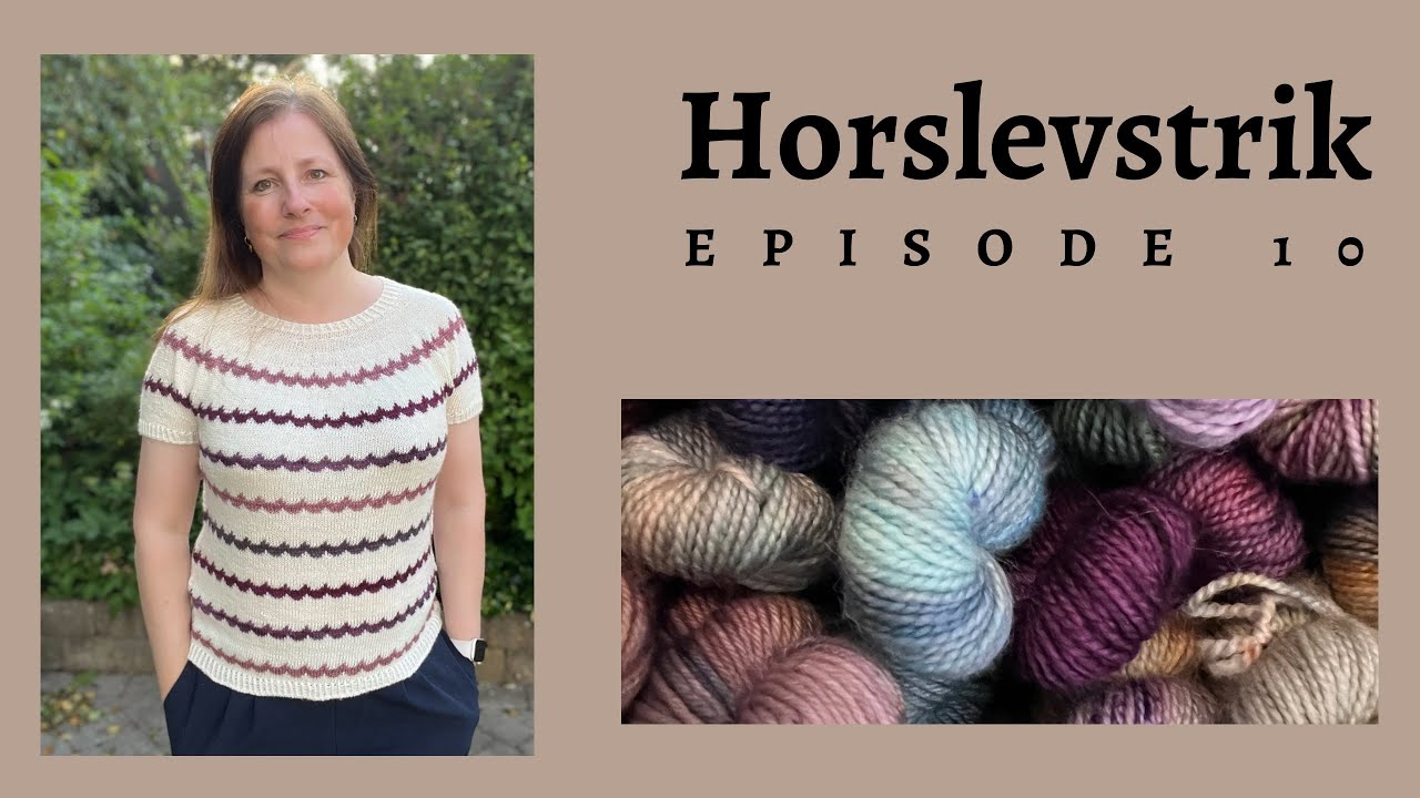 Horslevstrik episode 10 - et færdigt projekt og en masse nyt på pindene - og alt muligt andet