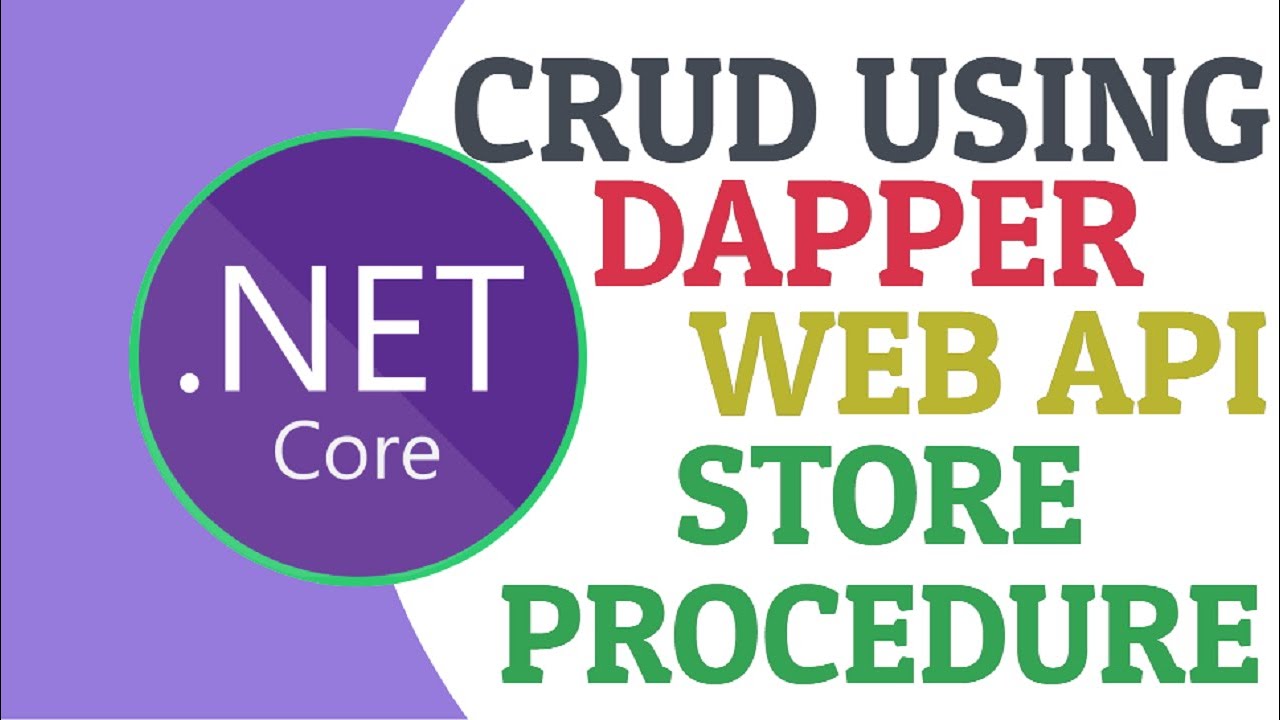 Dapper CRUD using ASP.NET Core Web API and Store Procedure [Latest Tutorial]