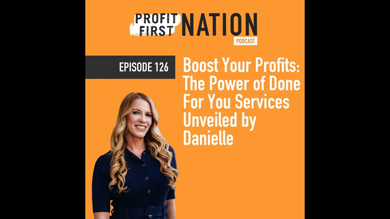 Ep. 126 - Boost Your Profits: The Power of Done For You Services Unveiled by Danielle
