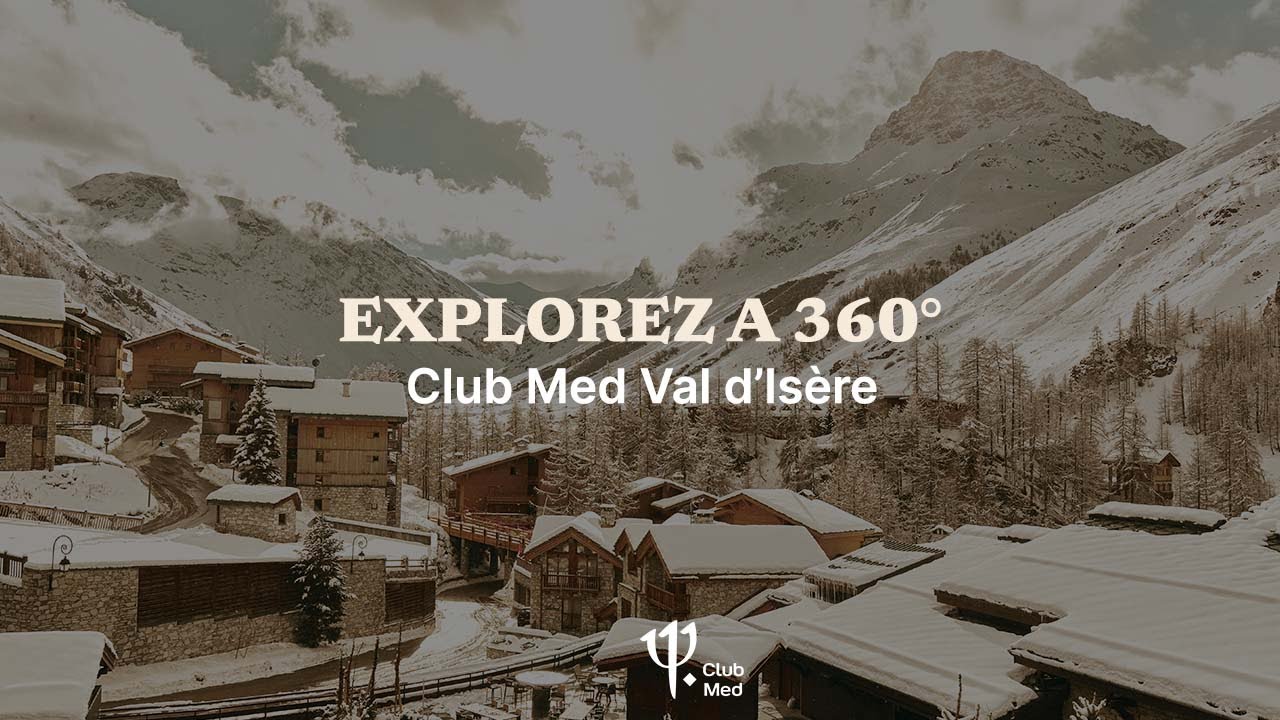 Take a tour of Club Med Val d'Is&egrave;re - France [360&deg;]