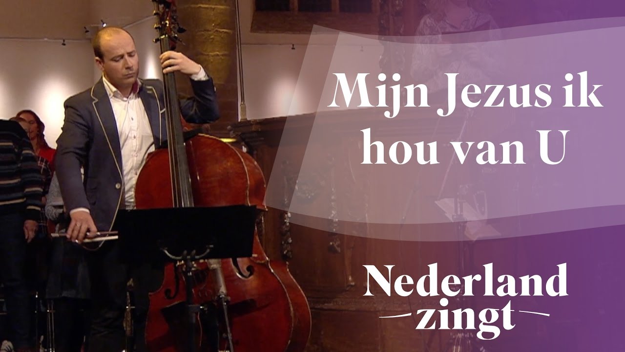 Nederland Zingt: Mijn Jezus ik hou van U