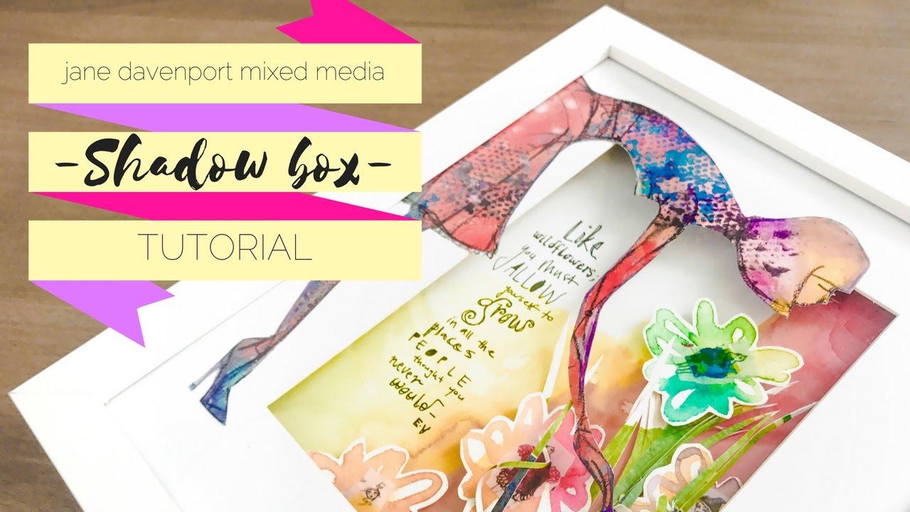 JANE DAVENPORT MIXED MEDIA - shadow box tutorial!