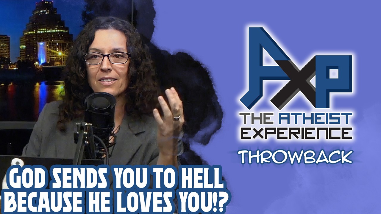 Fleeing Fear: Is Hell a Hoax?  | The Atheist Experience: Throwback