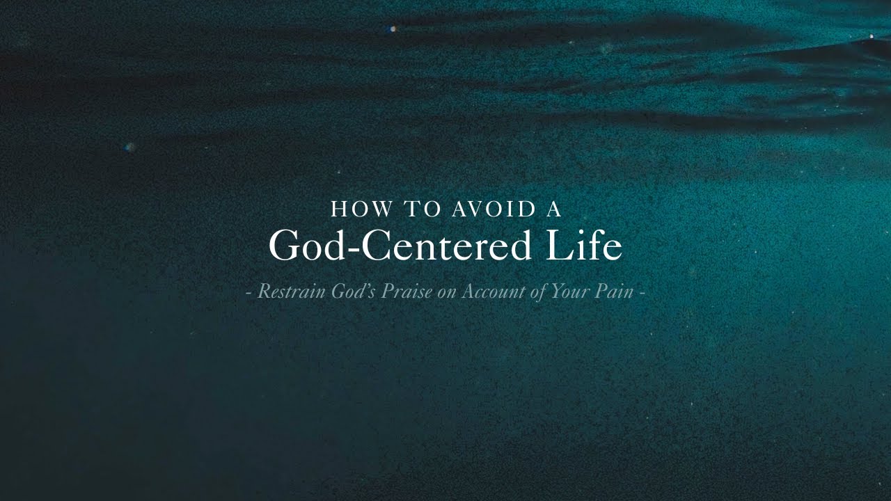 Restrain God's Praise on Account of Your Pain | Daily Broadcast