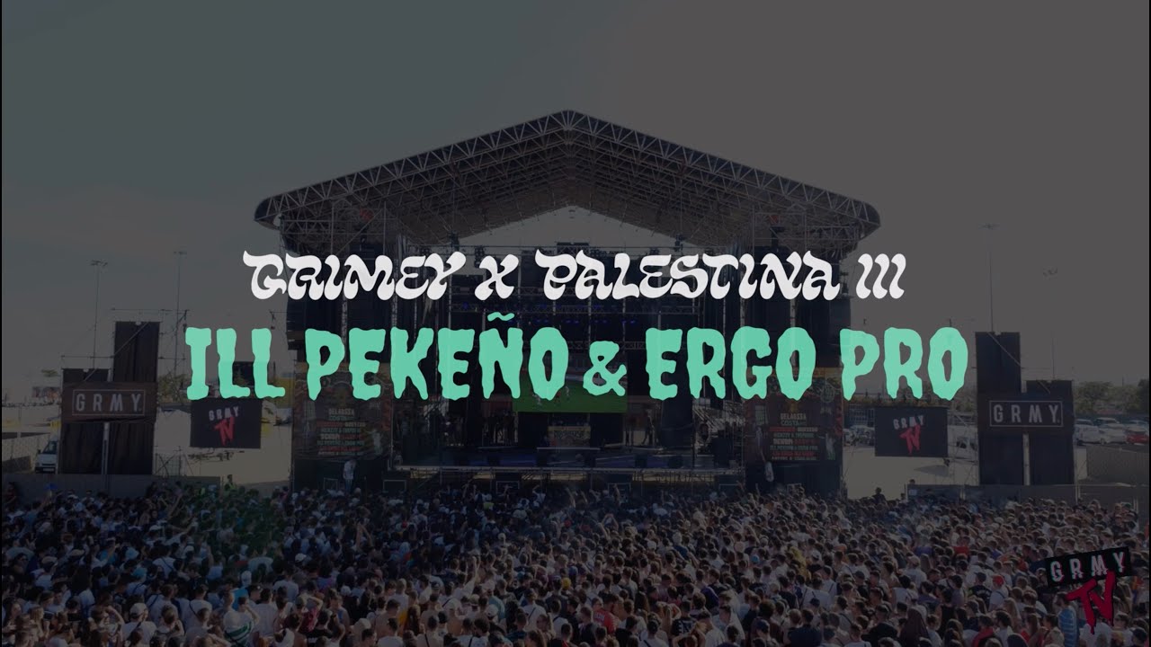 ILL PEKE&Ntilde;O & ERGO PRO - GRIMEY x PALESTINA III - FESTIVAL 2022