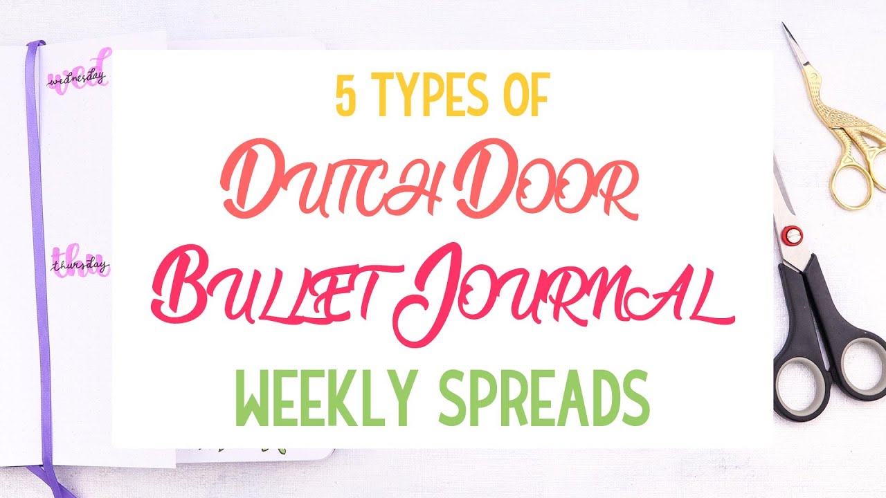 5 Types of Dutch Door Bullet Journal Weekly Logs
