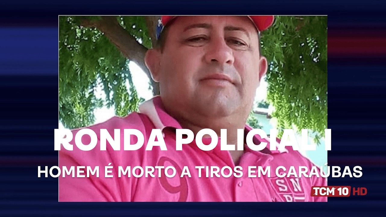 Ronda Policial I - Homem é morto a tiros em Caraúbas