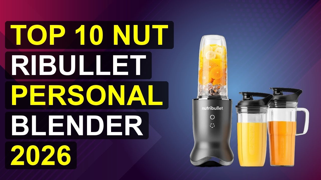 Top 10 Nutribullet Personal Blender 2026 | Nutribullet 2026 Personal Blender