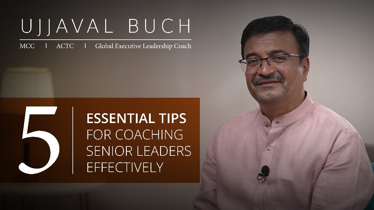Discover five essential tips for effectively coaching senior leaders | Ujjaval Buch
