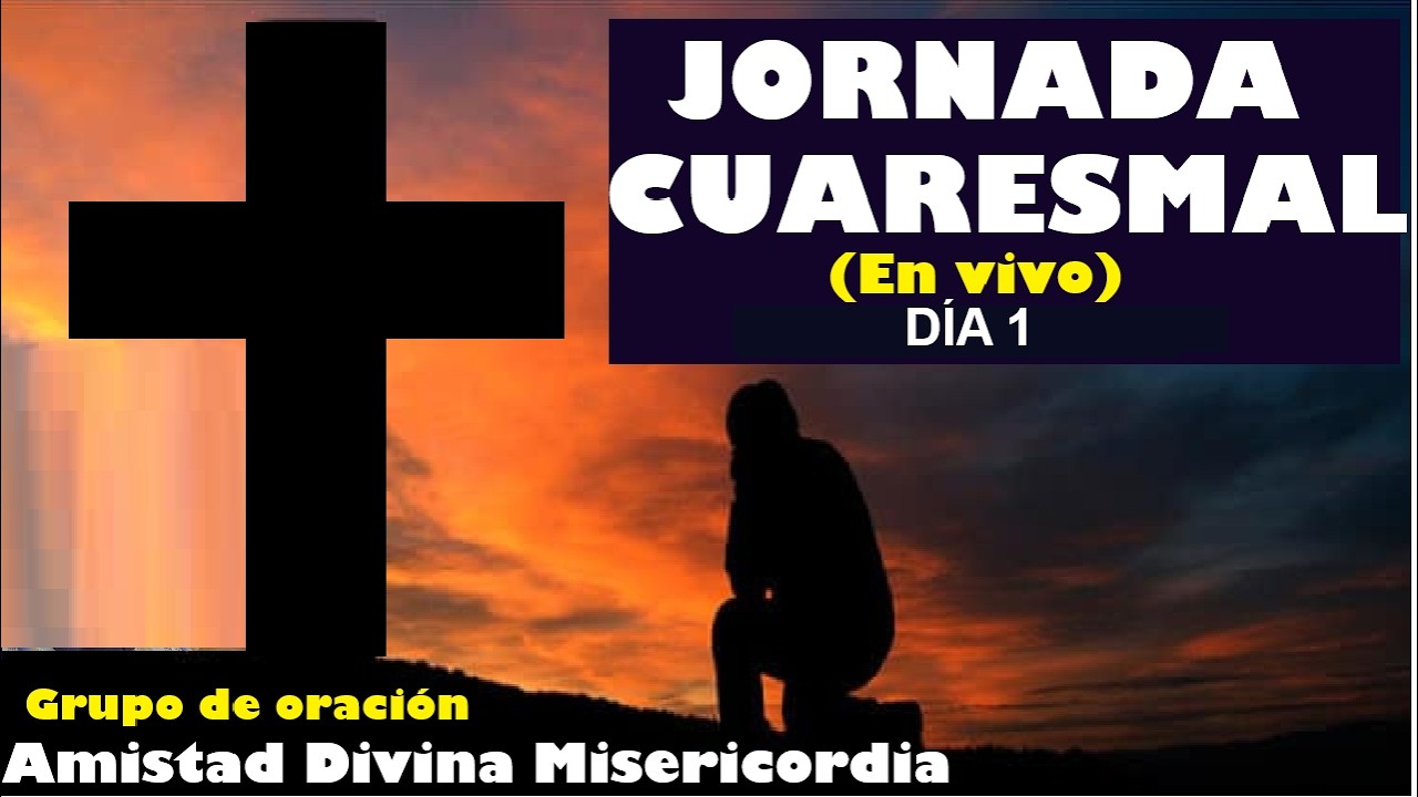 JORNADA CUARESMAL D&Iacute;A 1