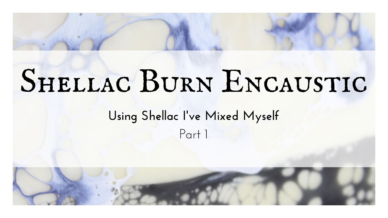 Shellac Burn Encaustic Piece Using Shellac I've Mixed Myself- Part 1