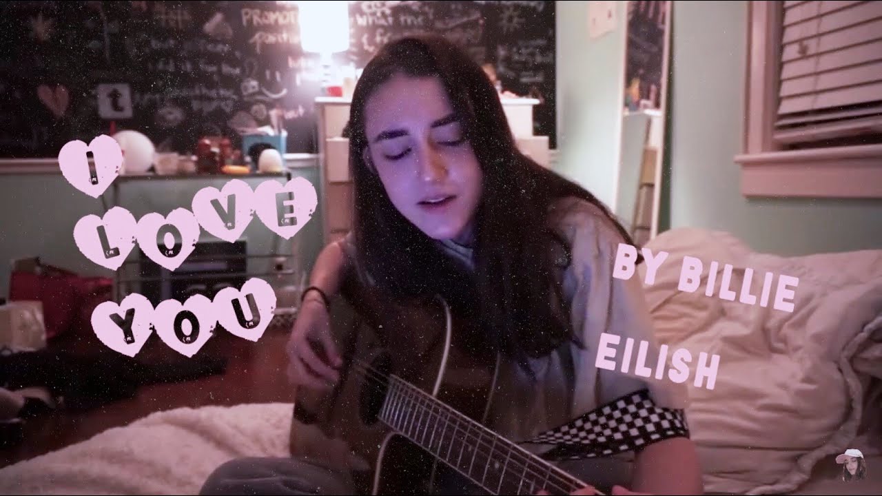 i love you by billie eilish (cover)