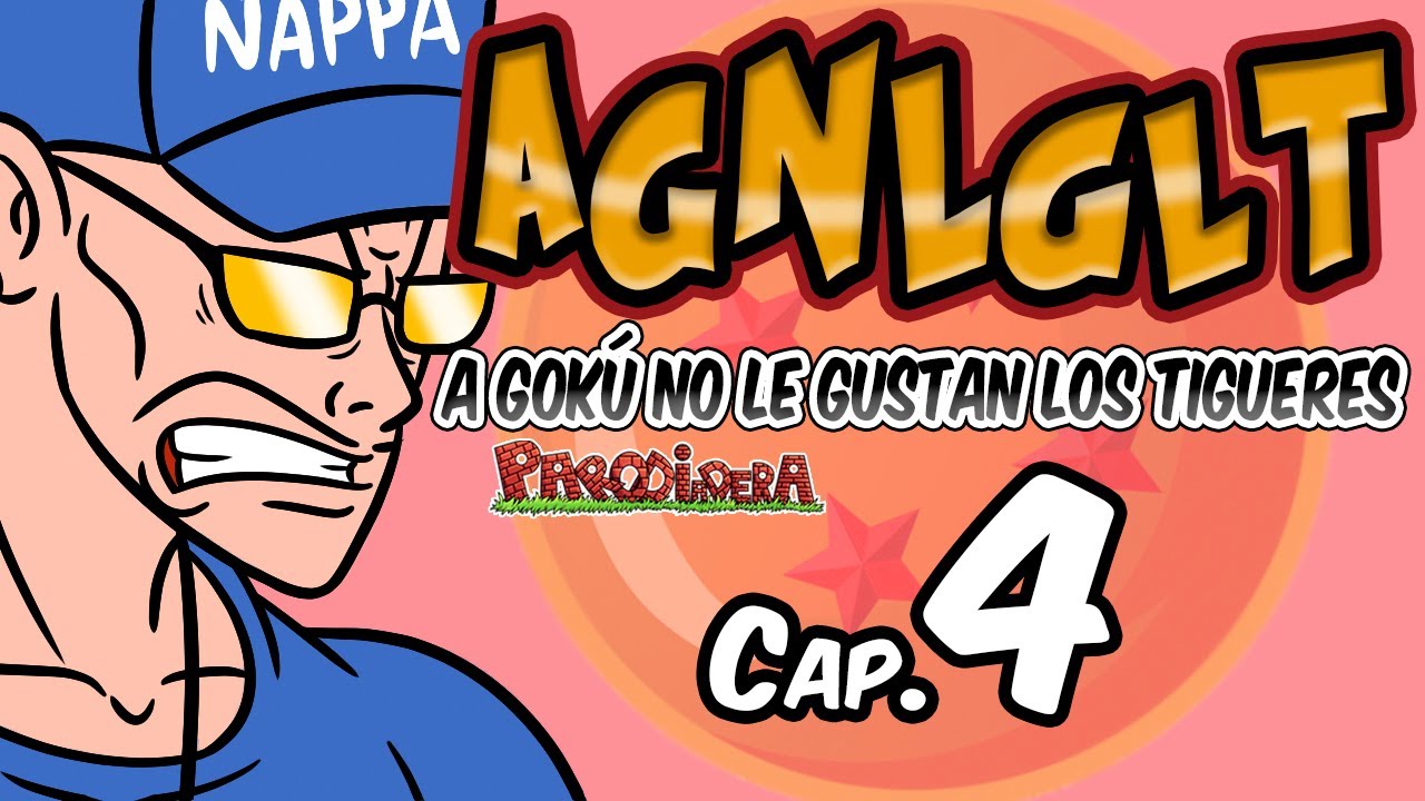AGNLGLT 4 || A Gokú no le gustan los tigueres Cap. 4 || Parodiadera