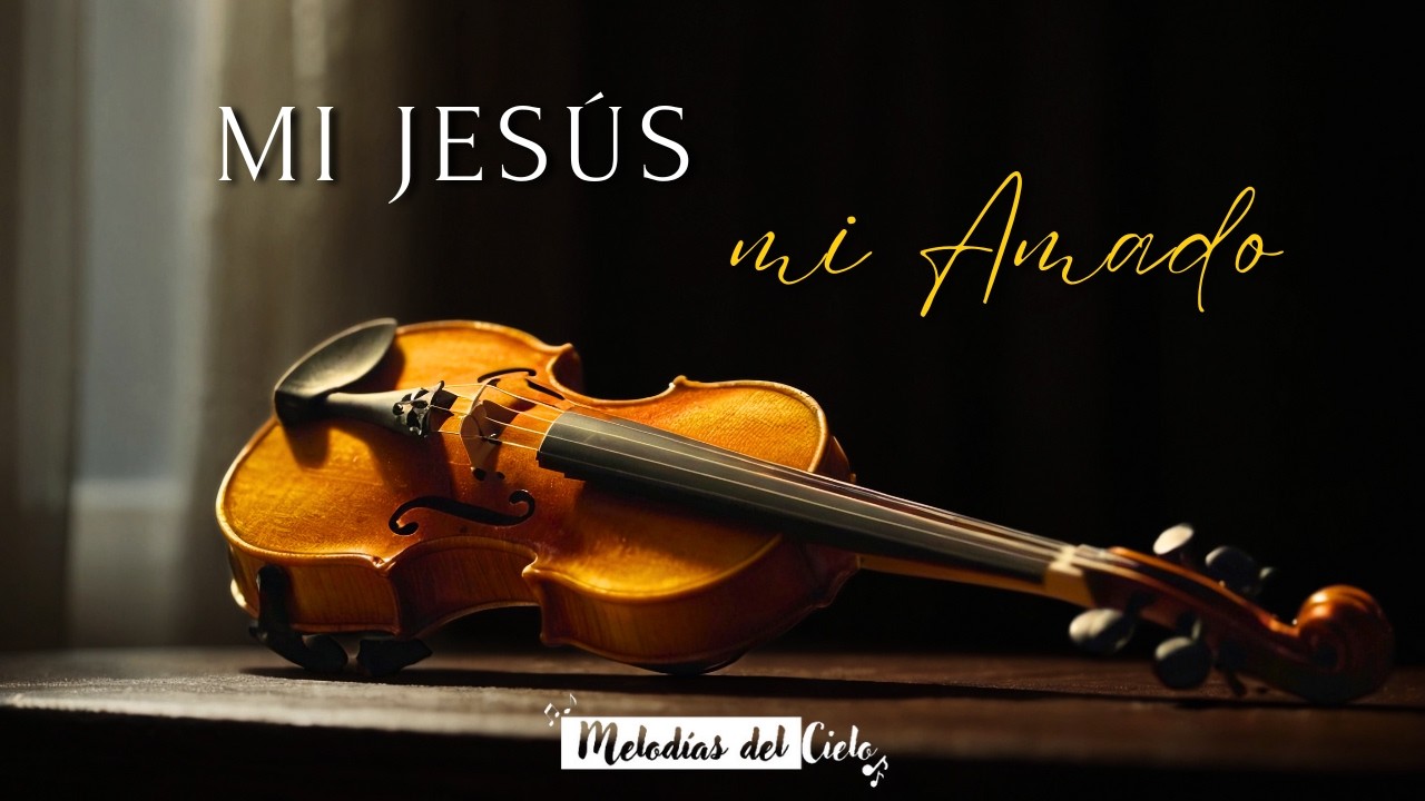 🎻🙏🏻 Mi Jesús, mi Amado - Violín Instrumental - Jesús Adrián Romero | Música para orar 🙏🏻